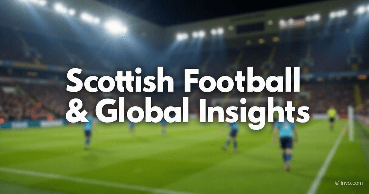 Football Updates: Scottish League, Player Decisions, Global Moves